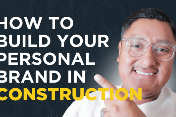 How To Build A Personal Brand In Construction