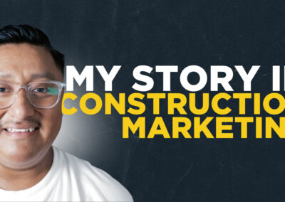 My Story Into Construction Marketing