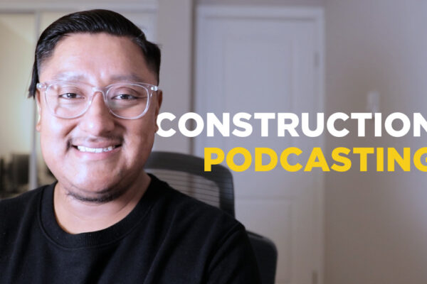 FOUR Construction Podcasts YOU Can Start Today